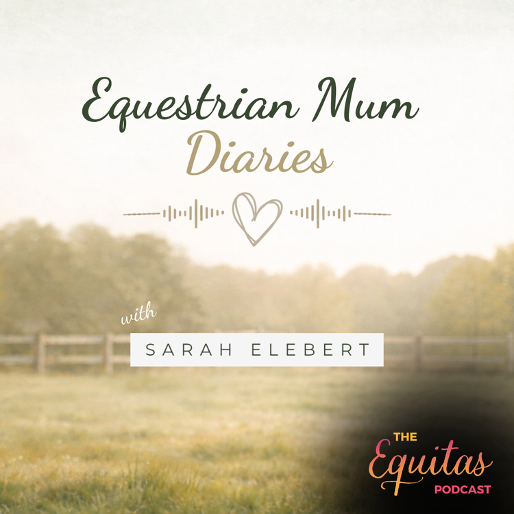 Equestrian Mum Diaries: A New Solo Podcast Series