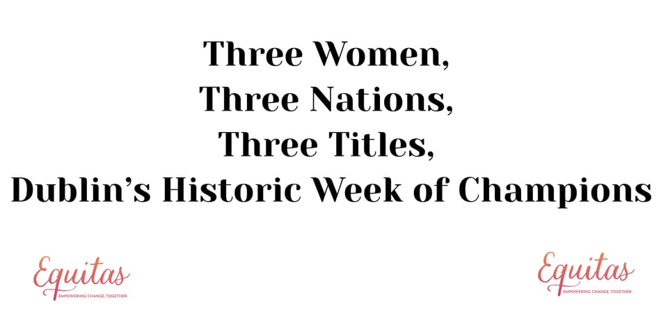Three Women, Three Nations, Three Titles: Dublin’s Historic Week of Champions