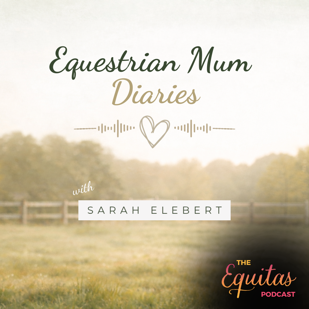 Equestrian Mum Diaries: A New Solo Podcast Series
